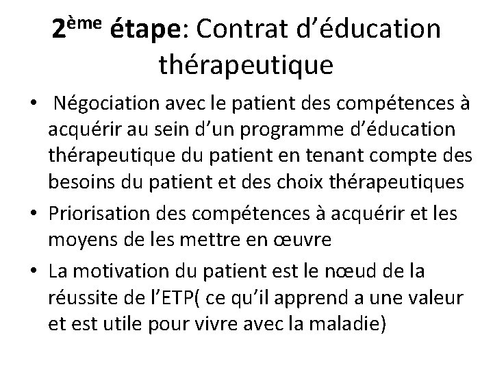 2ème étape: Contrat d’éducation thérapeutique • Négociation avec le patient des compétences à acquérir