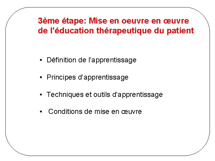 3ème étape: Mise en oeuvre en œuvre de l’éducation thérapeutique du patient • Définition