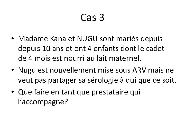 Cas 3 • Madame Kana et NUGU sont mariés depuis 10 ans et ont