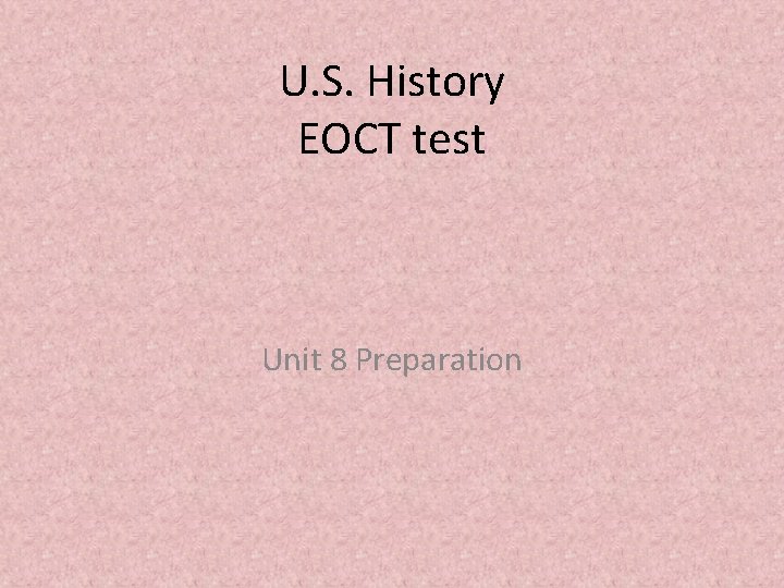 U. S. History EOCT test Unit 8 Preparation 