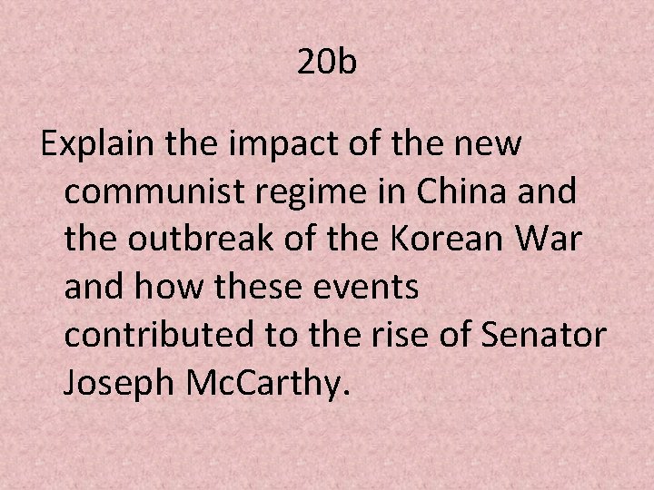 20 b Explain the impact of the new communist regime in China and the