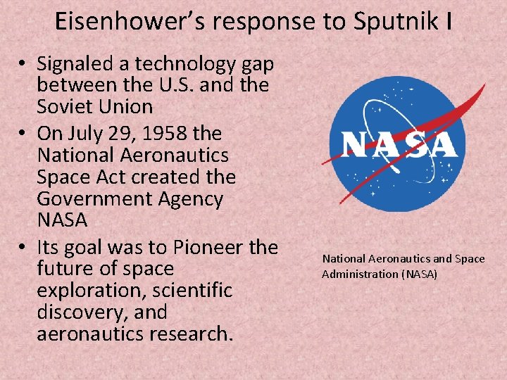 Eisenhower’s response to Sputnik I • Signaled a technology gap between the U. S.