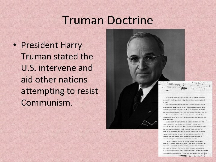 Truman Doctrine • President Harry Truman stated the U. S. intervene and aid other