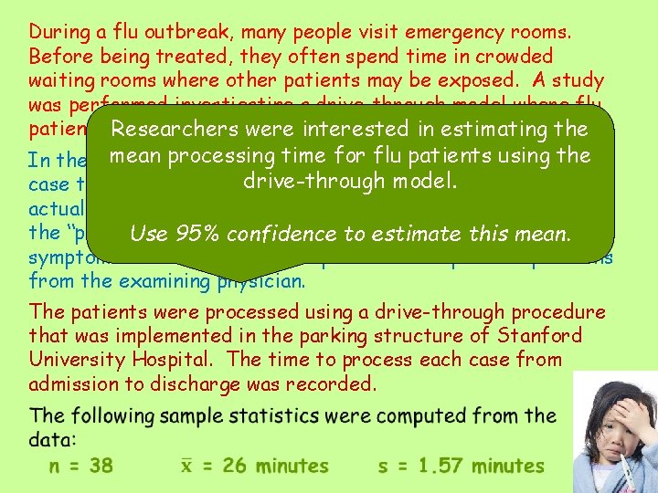 During a flu outbreak, many people visit emergency rooms. Before being treated, they often