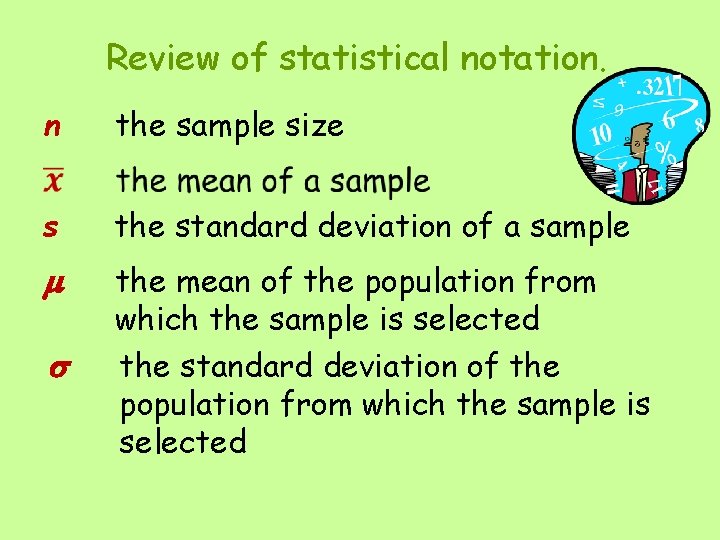 Review of statistical notation. n the sample size s the standard deviation of a