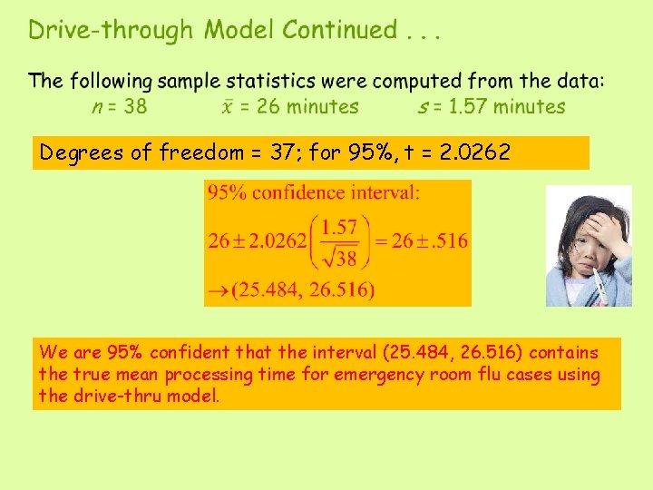 Degrees of freedom = 37; for 95%, t = 2. 0262 We are 95%