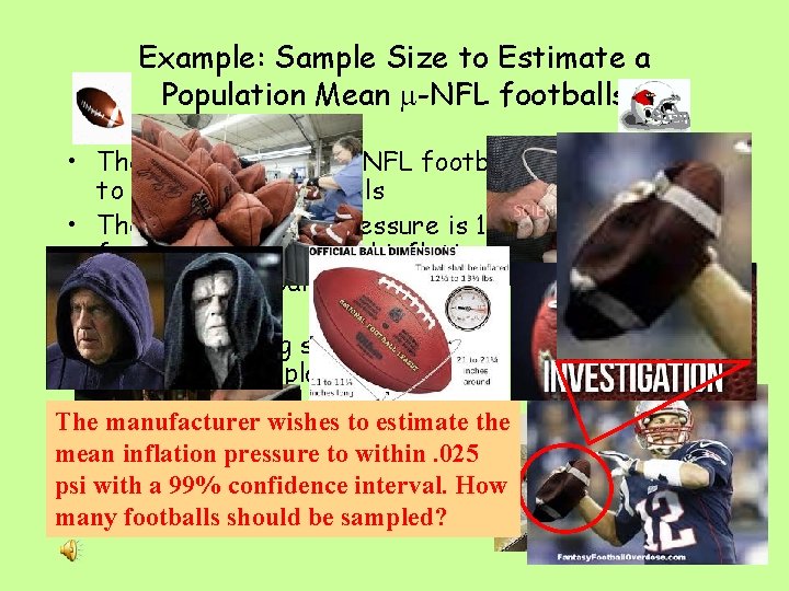 Example: Sample Size to Estimate a Population Mean -NFL footballs • The manufacturer of