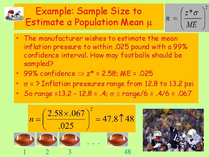 Example: Sample Size to Estimate a Population Mean • The manufacturer wishes to estimate