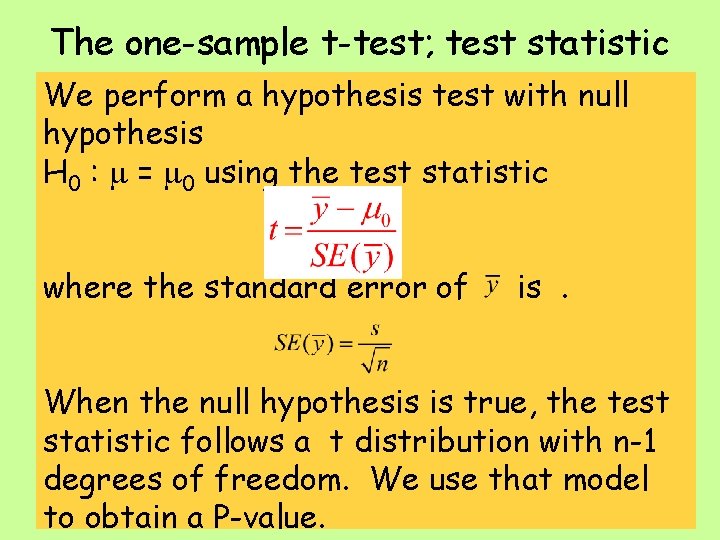 The one-sample t-test; test statistic We perform a hypothesis test with null hypothesis H