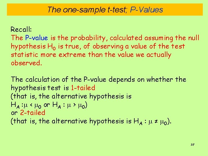 The one-sample t-test; P-Values Recall: The P-value is the probability, calculated assuming the null