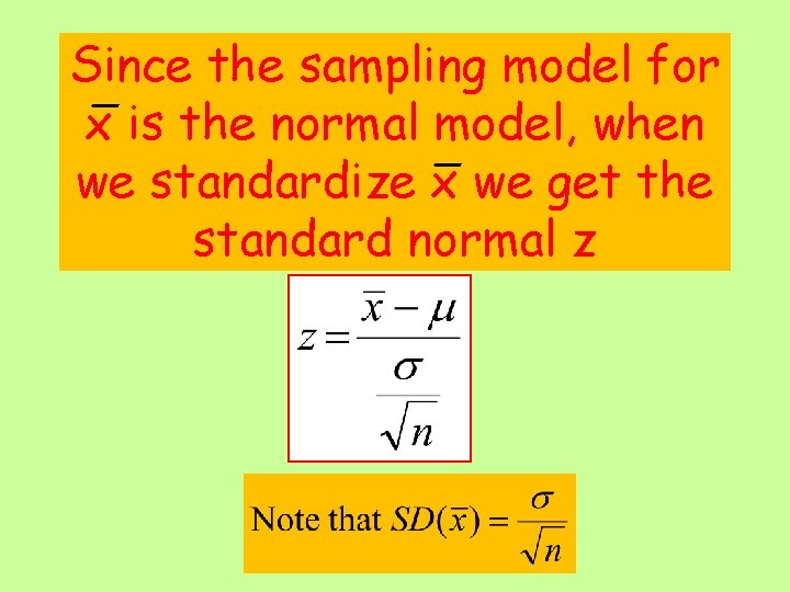 Since the sampling model for x is the normal model, when we standardize x