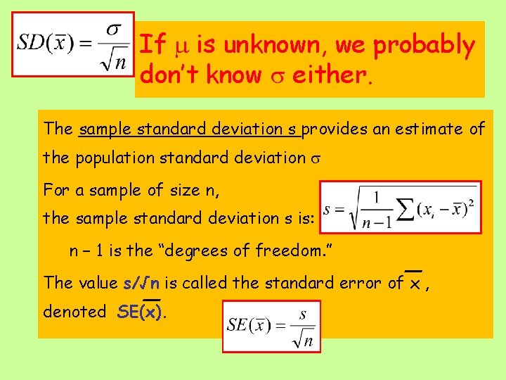 If is unknown, we probably don’t know either. The sample standard deviation s provides