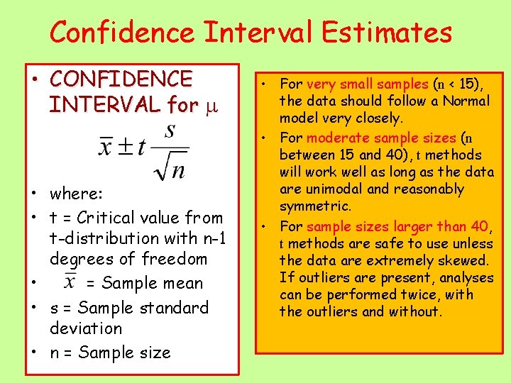 Confidence Interval Estimates • CONFIDENCE INTERVAL for • where: • t = Critical value