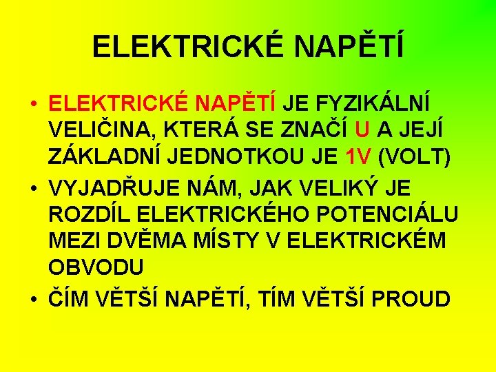 ELEKTRICKÉ NAPĚTÍ • ELEKTRICKÉ NAPĚTÍ JE FYZIKÁLNÍ VELIČINA, KTERÁ SE ZNAČÍ U A JEJÍ