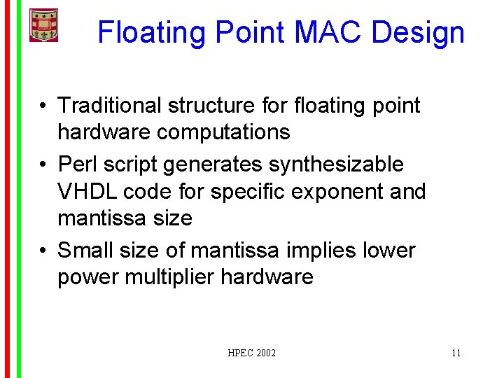 Floating Point MAC Design • Traditional structure for floating point hardware computations • Perl