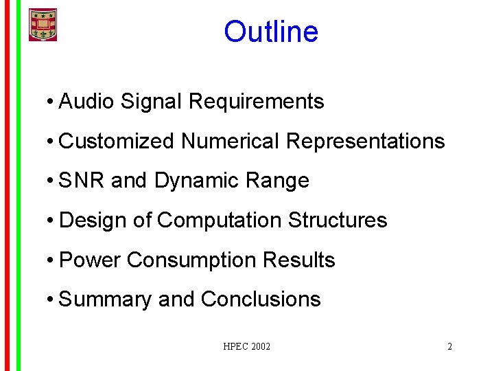 Outline • Audio Signal Requirements • Customized Numerical Representations • SNR and Dynamic Range