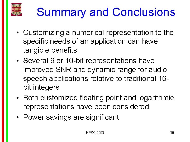 Summary and Conclusions • Customizing a numerical representation to the specific needs of an