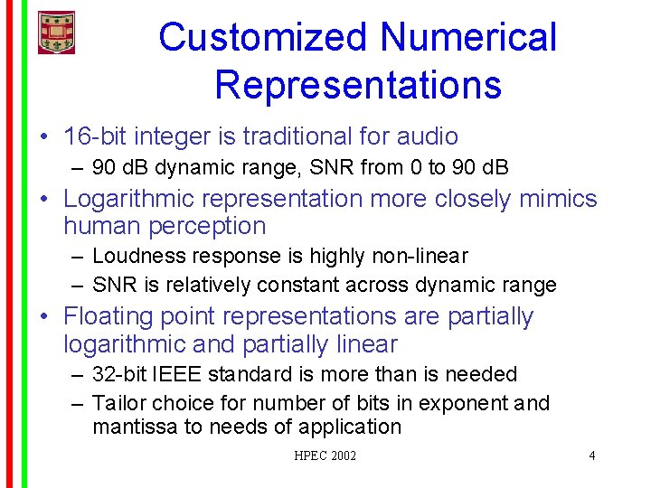 Customized Numerical Representations • 16 -bit integer is traditional for audio – 90 d.