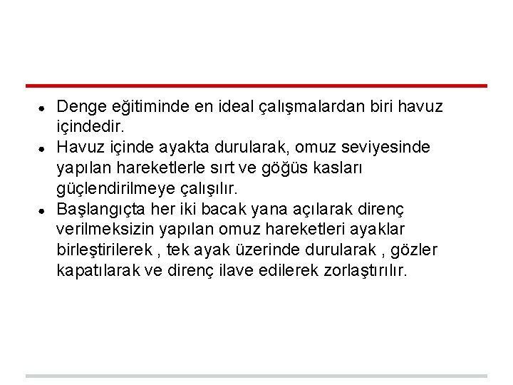 ● ● ● Denge eğitiminde en ideal çalışmalardan biri havuz içindedir. Havuz içinde ayakta ● ● ● Denge eğitiminde en ideal çalışmalardan biri havuz içindedir. Havuz içinde ayakta