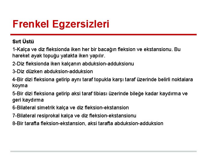 Frenkel Egzersizleri Sırt Üstü 1 -Kalça ve diz fleksionda iken her bir bacağın fleksion Frenkel Egzersizleri Sırt Üstü 1 -Kalça ve diz fleksionda iken her bir bacağın fleksion