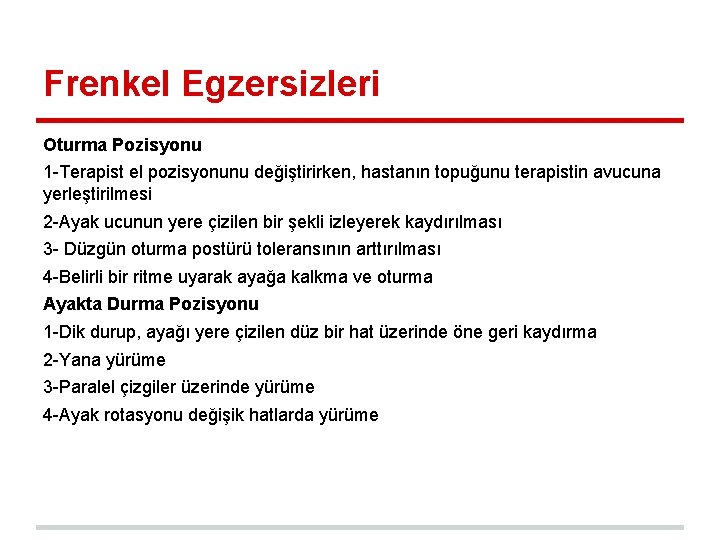 Frenkel Egzersizleri Oturma Pozisyonu 1 -Terapist el pozisyonunu değiştirirken, hastanın topuğunu terapistin avucuna yerleştirilmesi Frenkel Egzersizleri Oturma Pozisyonu 1 -Terapist el pozisyonunu değiştirirken, hastanın topuğunu terapistin avucuna yerleştirilmesi