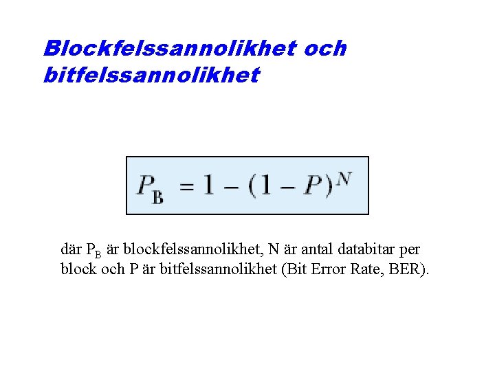 Blockfelssannolikhet och bitfelssannolikhet där PB är blockfelssannolikhet, N är antal databitar per block och