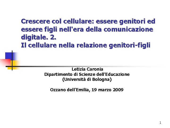 Crescere col cellulare: essere genitori ed essere figli nell'era della comunicazione digitale. 2. Il