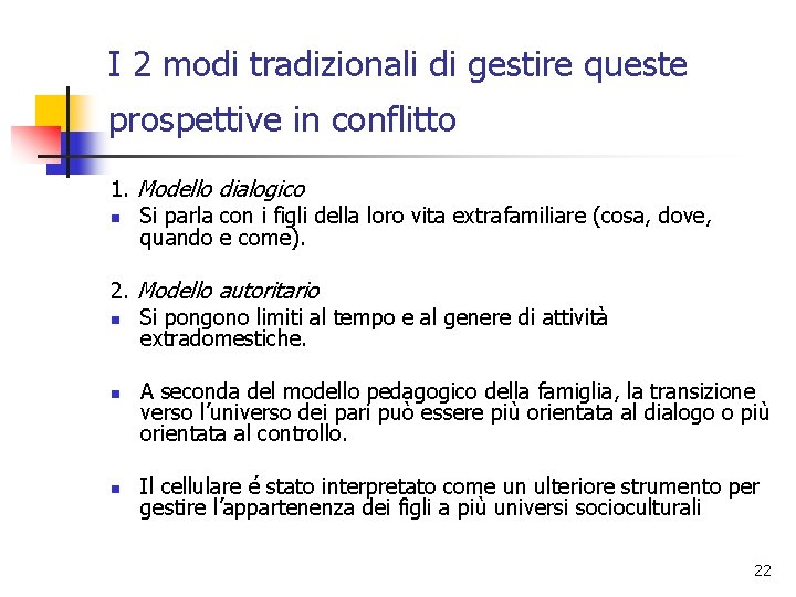 I 2 modi tradizionali di gestire queste prospettive in conflitto 1. Modello dialogico n