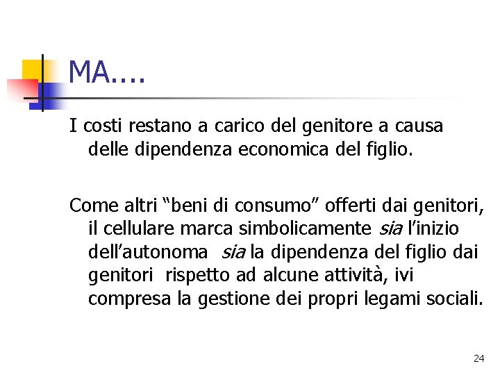 MA. . I costi restano a carico del genitore a causa delle dipendenza economica