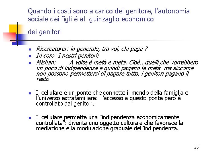 Quando i costi sono a carico del genitore, l’autonomia sociale dei figli é al