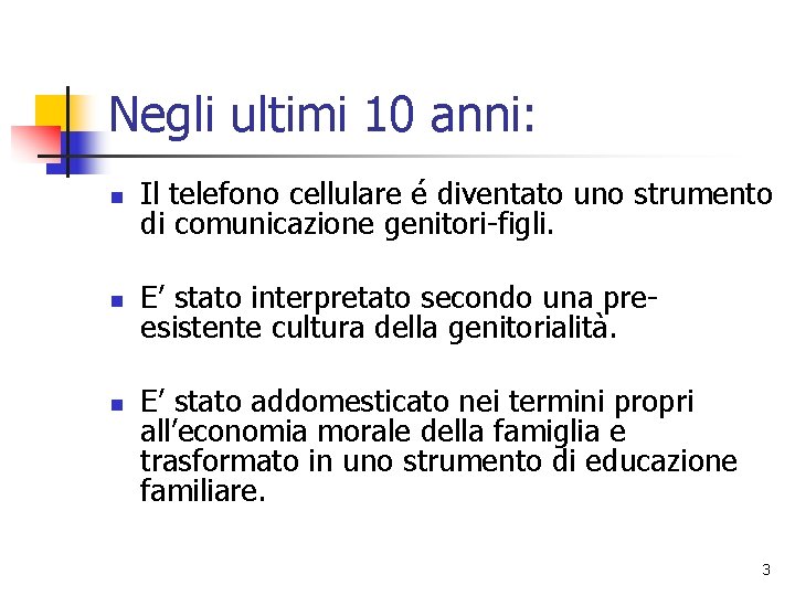 Negli ultimi 10 anni: n Il telefono cellulare é diventato uno strumento di comunicazione