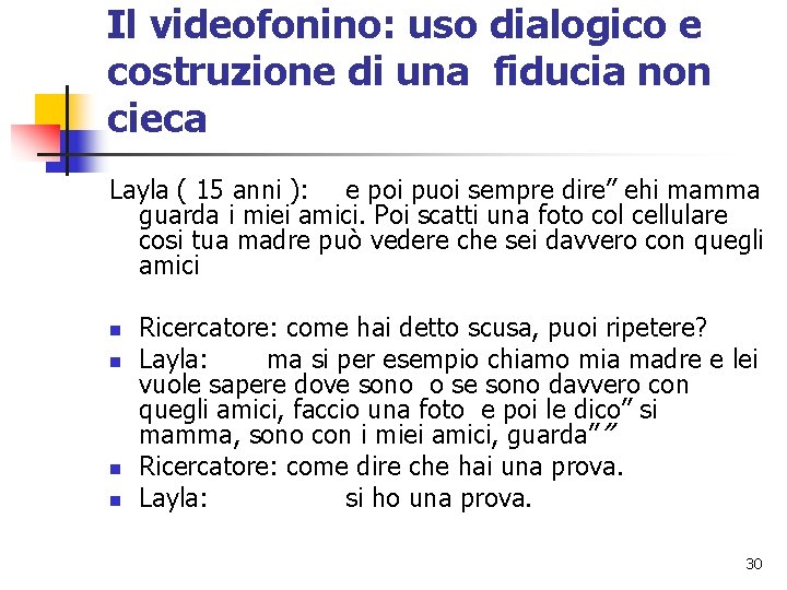 Il videofonino: uso dialogico e costruzione di una fiducia non cieca Layla ( 15