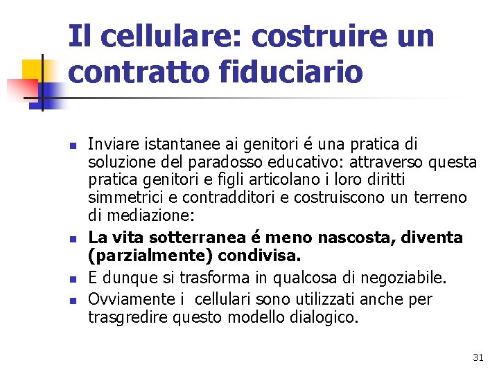 Il cellulare: costruire un contratto fiduciario n n Inviare istantanee ai genitori é una