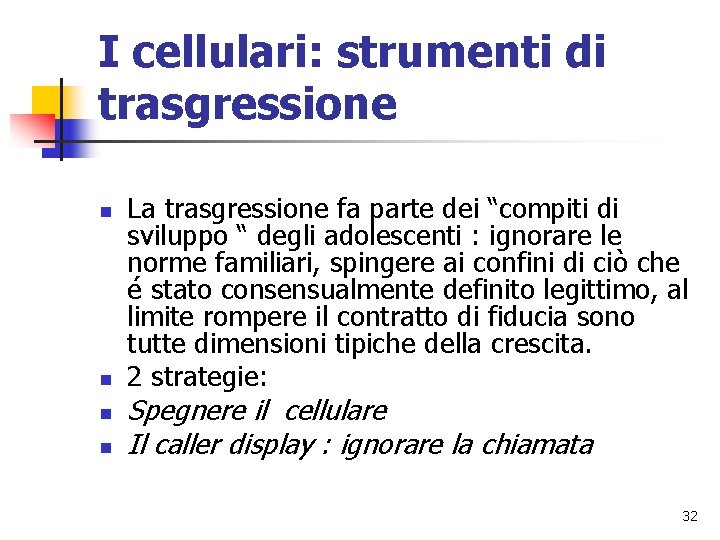 I cellulari: strumenti di trasgressione n n La trasgressione fa parte dei “compiti di