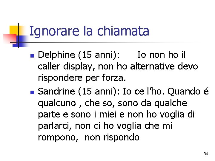 Ignorare la chiamata n n Delphine (15 anni): Io non ho il caller display,