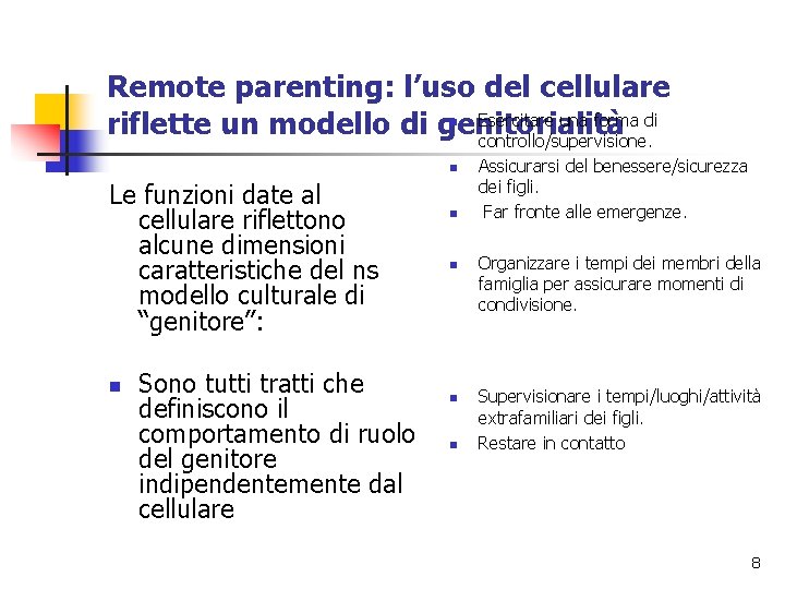 Remote parenting: l’uso del cellulare Esercitare una forma di riflette un modello di genitorialità