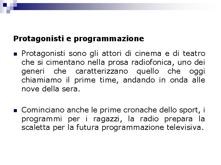 Protagonisti e programmazione n Protagonisti sono gli attori di cinema e di teatro che