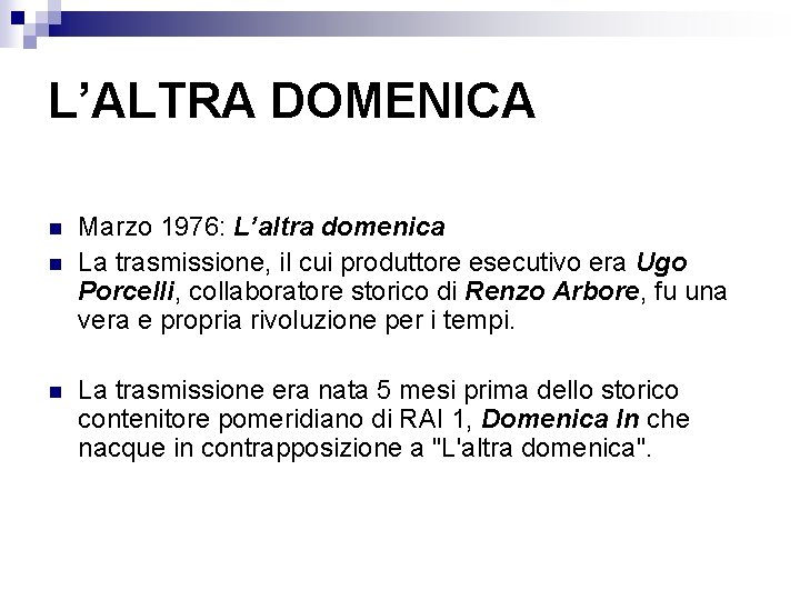 L’ALTRA DOMENICA n n n Marzo 1976: L’altra domenica La trasmissione, il cui produttore