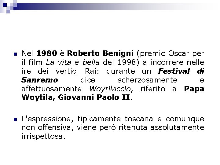 n Nel 1980 è Roberto Benigni (premio Oscar per il film La vita è
