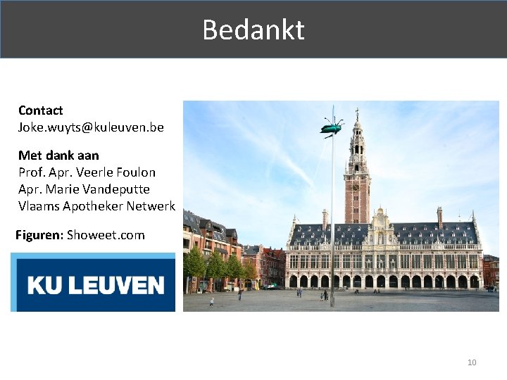 Bedankt Contact Joke. wuyts@kuleuven. be Met dank aan Prof. Apr. Veerle Foulon Apr. Marie