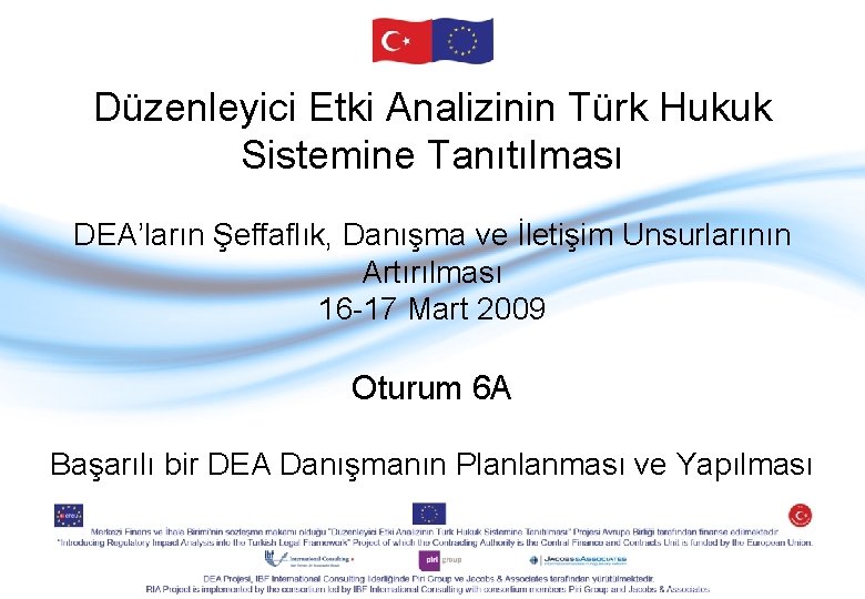 Düzenleyici Etki Analizinin Türk Hukuk Sistemine Tanıtılması DEA’ların Şeffaflık, Danışma ve İletişim Unsurlarının Artırılması