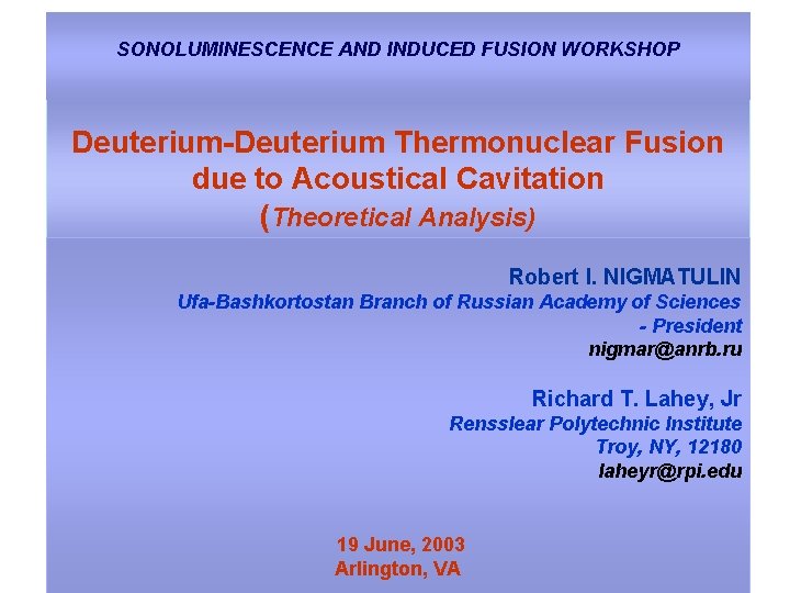SONOLUMINESCENCE AND INDUCED FUSION WORKSHOP Deuterium-Deuterium Thermonuclear Fusion due to Acoustical Cavitation (Theoretical Analysis)