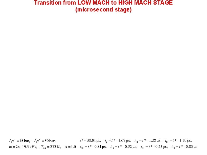 Transition from LOW MACH to HIGH MACH STAGE (microsecond stage) 