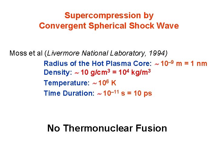 Supercompression by Convergent Spherical Shock Wave Moss et al (Livermore National Laboratory, 1994) Radius
