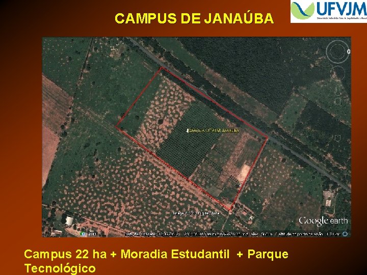 CAMPUS DE JANAÚBA Campus 22 ha + Moradia Estudantil + Parque Tecnológico 