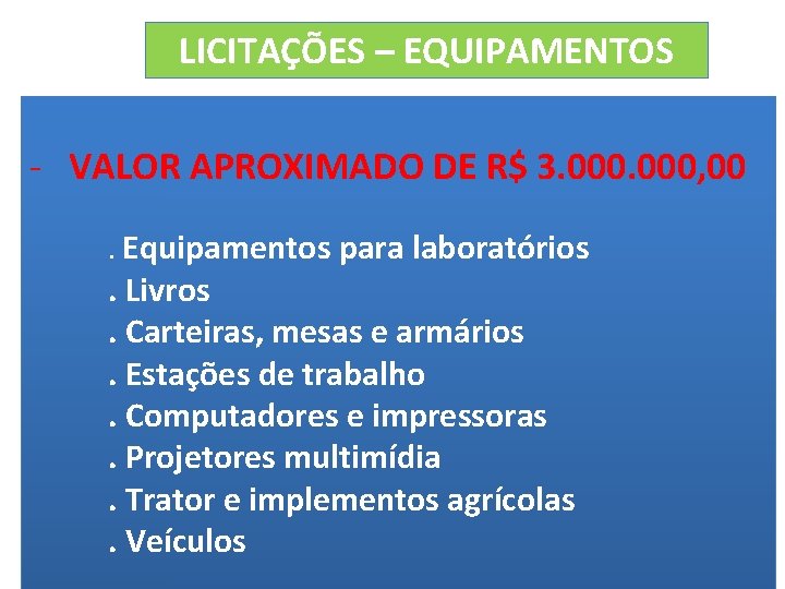 LICITAÇÕES – EQUIPAMENTOS - VALOR APROXIMADO DE R$ 3. 000, 00. Equipamentos para laboratórios