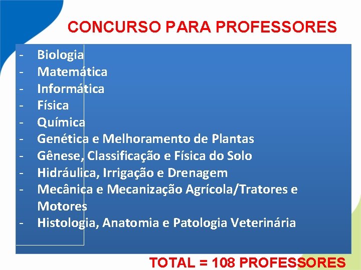 CONCURSO PARA PROFESSORES - Biologia Matemática Informática Física Química Genética e Melhoramento de Plantas