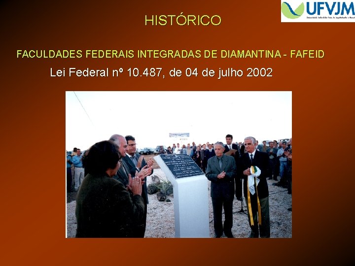 HISTÓRICO FACULDADES FEDERAIS INTEGRADAS DE DIAMANTINA - FAFEID Lei Federal nº 10. 487, de