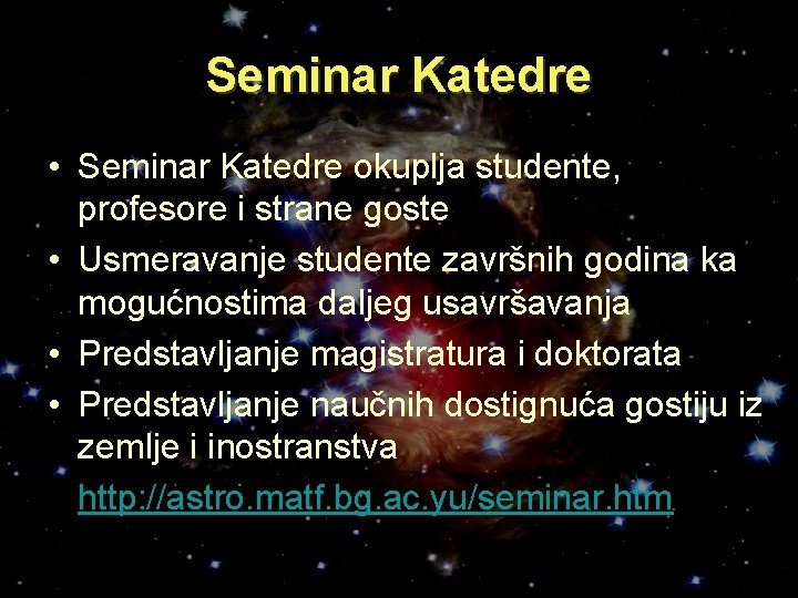 Seminar Katedre • Seminar Katedre okuplja studente, profesore i strane goste • Usmeravanje studente