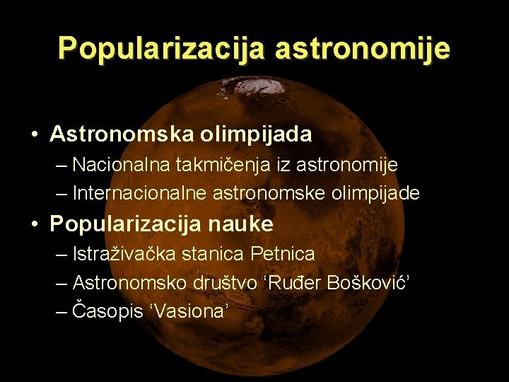 Popularizacija astronomije • Astronomska olimpijada – Nacionalna takmičenja iz astronomije – Internacionalne astronomske olimpijade